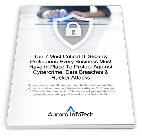 The 7 Most Critical IT Security Protections Report - Aurora InfoTech