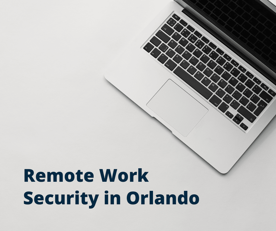 Ensuring Remote Work Security in Orlando