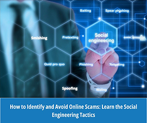 How to Identify and Avoid Online Scams: Learn the Social Engineering Tactics